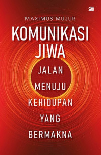 Image of KOMUNIKASI JIWA JALAN MENUJU KEHIDUPAN YANG BERMAKNA