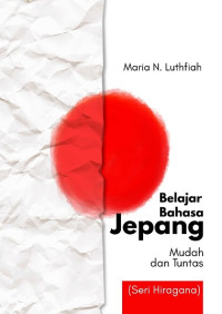 Image of BELAJAR BAHASA JEPANG: MUDAH DAN TUNTAS SERI HIRAGANA