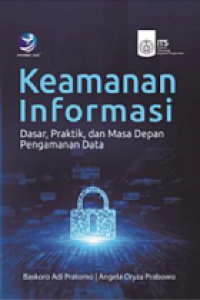 Image of KEAMANAN INFORMASI: DASAR, PRAKTIK, DAN MASA DEPAN PENGAMANAN DATA
