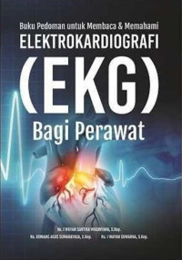 Image of BUKU PEDOMAN UNTUK MEMBACA & MEMAHAMI ELEKTROKARDIOGRAFI (EKG) BAGI PERAWAT