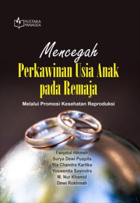 Image of MENCEGAH PERKAWINAN USIA ANAK PADA REMAJA: MELALUI PROMOSI KESEHATAN REPRODUKSI