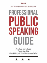 Image of PROFESSIONAL PUBLIC SPEAKING GUIDE: PANDUAN MEMAHAMI PUBLIC SPEAKING UNTUK MENJADI PEMBICARA YANG HRBAT