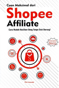 Image of CUAN MAKSIMAL DARI SHOPEE AFFILIATE: CARA MUDAH MENGHASILKAN UANG TANPA STOK BARANG!