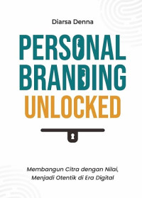 Image of PERSONAL BRANDING UNLOCKED: MEMBANGUN CITRA DENGAN NILAI, MENJADI OTENTIK DI ERA DIGITAL