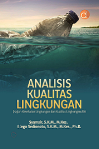Image of ANALISIS KUALITAS LINGKUNGAN: KAJIAN KESEHATAN LINGKUNGAN DAN KUALITAS AIR