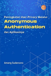 Image of PENINGKATAN USER-PRIVACY MELALUI ANONYMOUS AUTHENTICATION DAN APLIKASINYA