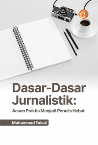 Image of DASAR-DASAR JURNALISTIK: ACUAN PRAKTIS MENJADI PENULIS HEBAT