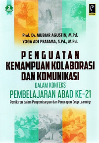 Image of PENGUATAN KEMAMPUAN KOLABORASI DAN KOMUNIKASI DALAM KONTEKS PEMBELAJARAN ABAD KE-21: PEMIKIRAN DALAM PENGEMBANGAN DAN PENERAPAN DEEP LEARNING