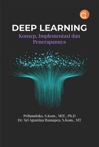 Image of DEEP LEARNING: KONSEP, IMPLEMENTASI DAN PENERAPANNYA
