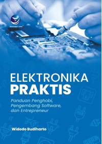 Image of ELEKTRONIKA PRAKTIS: PANDUAN PENGHOBI, PENGEMBANG SOFTWARE DAN ENTREPRENEUR