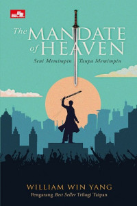 Image of THE MANDATE OF HEAVEN: SENI MEMIMPIN TANPA MEMIMPIN