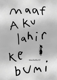 Image of MAAF AKU LAHIR KE BUMI