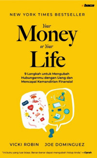 Image of YOUR MONEY OR YOUR LIFE: 9 LANGKAH UNTUK MENGUBAH HUBUNGANMU DENGAN UANG DAN MENCAPAI KEMANDIRIAN FINANSIAL