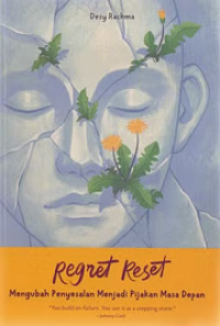 Image of REGRET RESET: MENGUBAH PENYESALAN MENJADI PIJAKAN MASA DEPAN