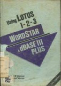 USING LOTUS 1-2-3 WORD STAR & DBASE III PLUS