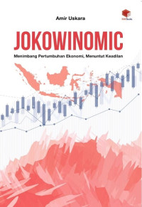 Image of JOKOWINOMIC: MENIMBANG PERTUMBUHAN EKONOMI, MENUNTUT KEADILAN