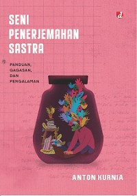 Image of SENI PENERJEMAHAN SASTRA: PANDUAN, GAGASAN DAN PENGALAMAN