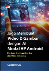 Image of JAGO MEMBUAT VIDEO & GAMBAR DENGAN AI MODAL HP ANDROID: PANDUAN MEMBUAT GAMBAR DAN VIDE DENGAN AI