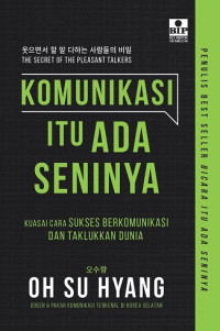 Image of THE SECRET OF THE PLEASANT TALKERS: KOMUNIKASI ITU ADA SENINYA, KUASAI CARA SUKSES BERKOMUNIKASI DAN TAKLUKKAN DUNIA