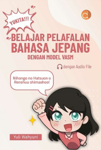 Image of YUKITA!!! BELAJAR PELAFALAN BAHASA JEPANG DENGAN MODEL VASM