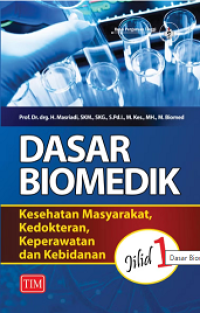 Image of DASAR BIOMEDIK: KESEHATAN MASYARAKAT, KEDOKTERAN, KEPERAWATAN DAN KEBIDANAN JILID 1