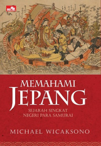 Image of MEMAHAMI JEPANG: SEJARAH SINGKAT NEGERI PARA SAMURAI