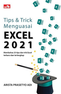 Image of TIPS & TRICK MENGUASAI EXCEL 2021: MEMBAHAS 25 TIPS DAN TRIK EXCEL TERBARU DAN TERLENGKAP