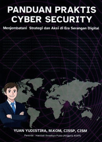 Image of PANDUAN PRAKTIS CYBER SECURITY: MENJEMBATANI STRATEGI DAN AKSI DI ERA SERANGAN DIGITAL