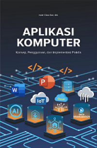 Image of APLIKASI KOMPUTER: KONSEP, PENGGUNAAN, DAN IMPLEMENTASI PRAKTIS