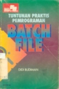 TUNTUNAN PRAKTIS PEMROGRAMAN BATCH FILE