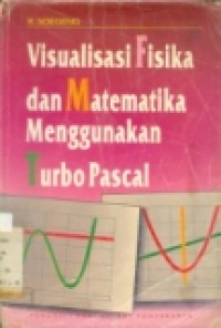 VISUALISASI FISIKA DAN MATEMATIKA MENGGUNAKAN TURBO PASCAL