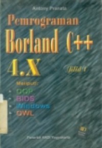 PEMROGRAMAN BORLAND C++ 4.X JILID 1 MLPT:OOP;BIDS;WINDOW