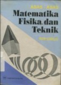 ASAS-ASAS MATEMATIKA FISIKA DAN TEKNIK