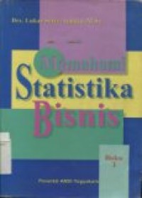 MEMAHAMI STATISTIKA BISNIS BUKU 1