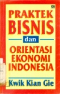 PRAKTEK BISNIS DAN ORIENTASI EKONOMI INDONESIA