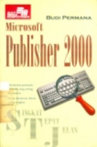 SINGKAT TEPAT JELAS: MICROSOFT PUBLISHER 2000