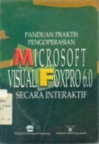 PANDUAN PRAKTIS PENGOPERASIAN MICROSOFT VISUAL FOXPRO 6.0