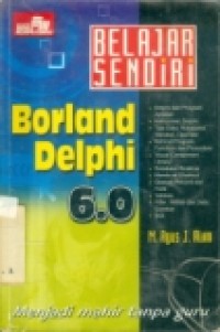 BELAJAR SENDIRI: BORLAND DELPHI 6.0