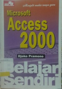 BELAJAR SENDIRI MICROSOFT ACCESS 2000