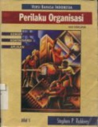 PERILAKU ORGANISASI: KONSEP, KONTROVERSI, APLIKASI JILD 1