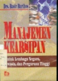 MANAJEMEN KEARSIPAN: UNTUK LEMBAGA NEGARA, SWASTA, DAN PERGURUAN TINGI