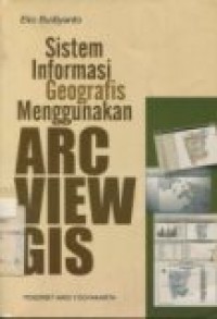 SISTEM INFORMASI GEOGRAFIS MENGGUNAKAN ARC VIEW GIS