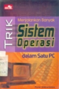 TRIK MENJALANKAN BANYAK SISTEM OPERASI DALAM SATU PC