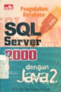 PENGOLAHAN DATABASE SQL SERVER 2000 DENGAN JAVA2