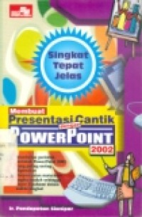 SINGKAT TEPAT JELAS: MEMBUAT PRESENTASI CANTIK DGN POWERPOIN 2002