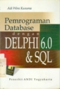 PEMROGRAMAN DATABASE DENGAN DELPHI 6.0 & SQL