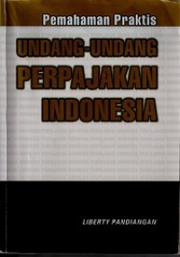 PEMAHAMAN PRAKTIS UNDANG-UNDANG PERPAJAKAN INDONESIA