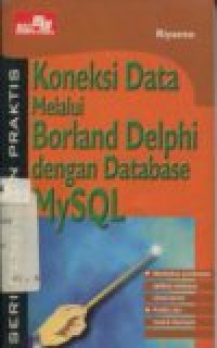 KONEKSI DATA MELALUI BORLAND DELPHI DENGAN DATABASE MYSQL