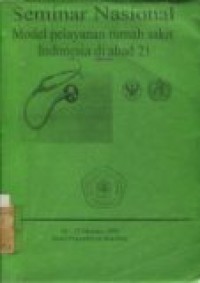 Seminar nasional model pelayanan rumah sakit Indonesia di abad 21