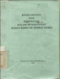 Keselamatan dan kesehatan dalam penggunaan bahan kimia di tempat kerja